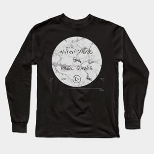 Music when words fail music speaks marble aesthetic beautiful elegant rock playlist player music player love romantic love retro vintage glass broken glass musician quote Long Sleeve T-Shirt
